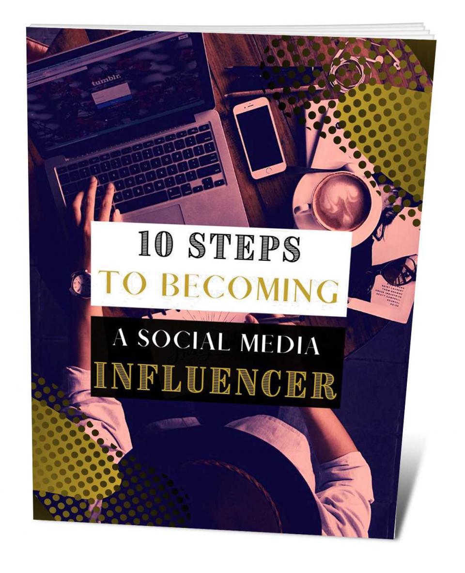 10 Steps To Becoming A Social Media Influencer
