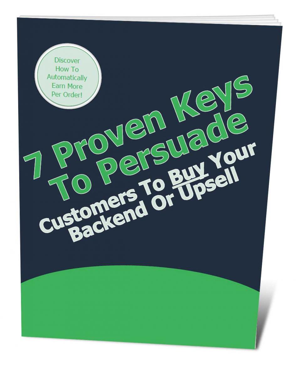 7 Proven Keys To Persuade Customers To Buy your Backend Or Upsell