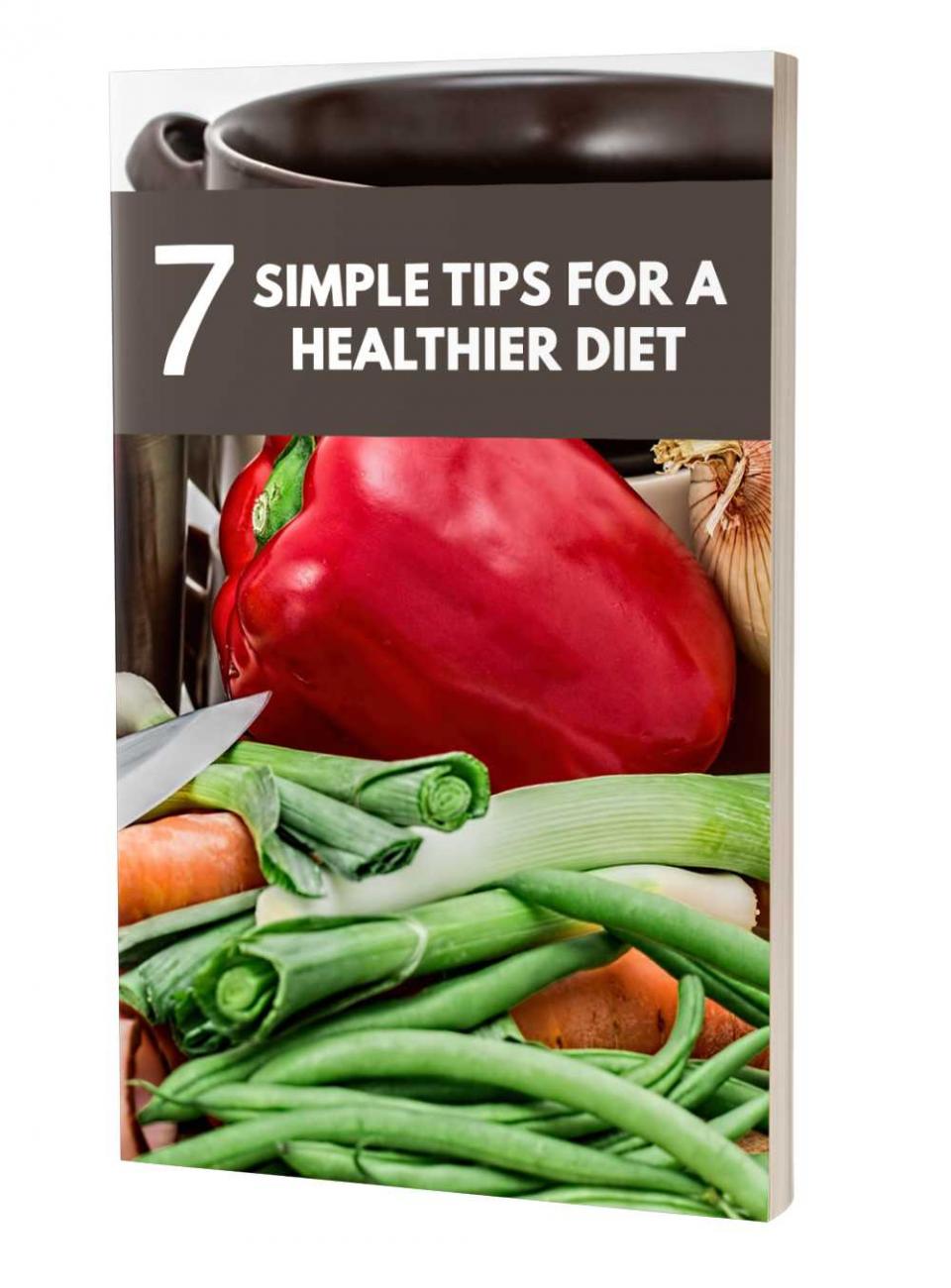 7 Simple Tips For A Healthier Diet
