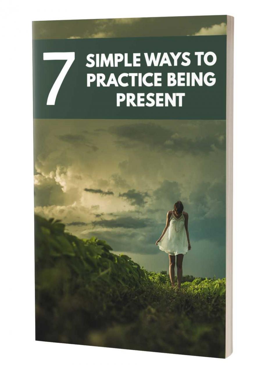 7 Simple Ways To Practice Being Present