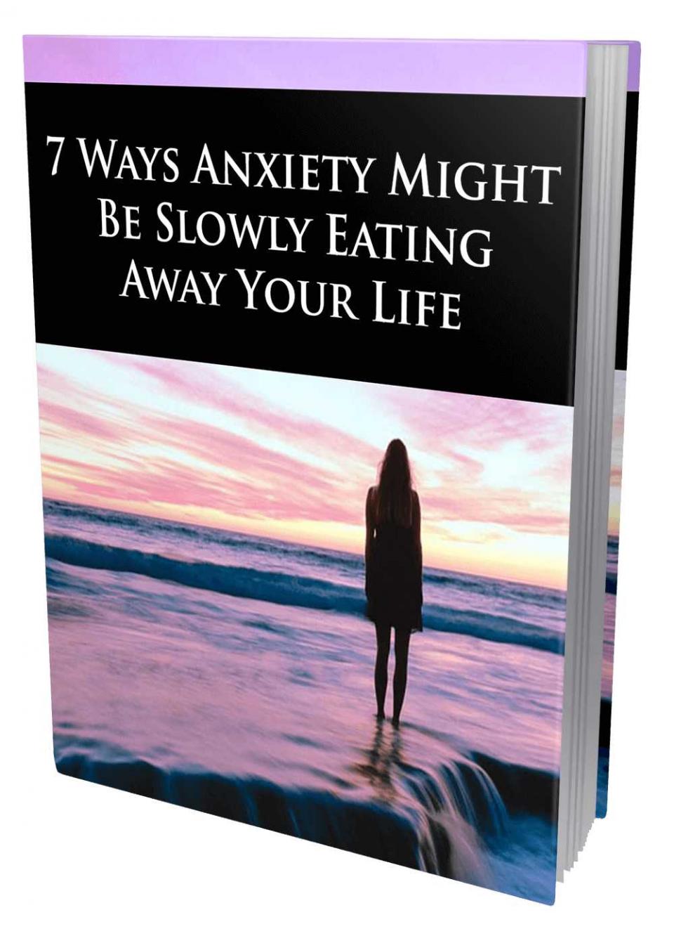 7 Ways Anxiety Might Be Slowly Eating Away Your Life
