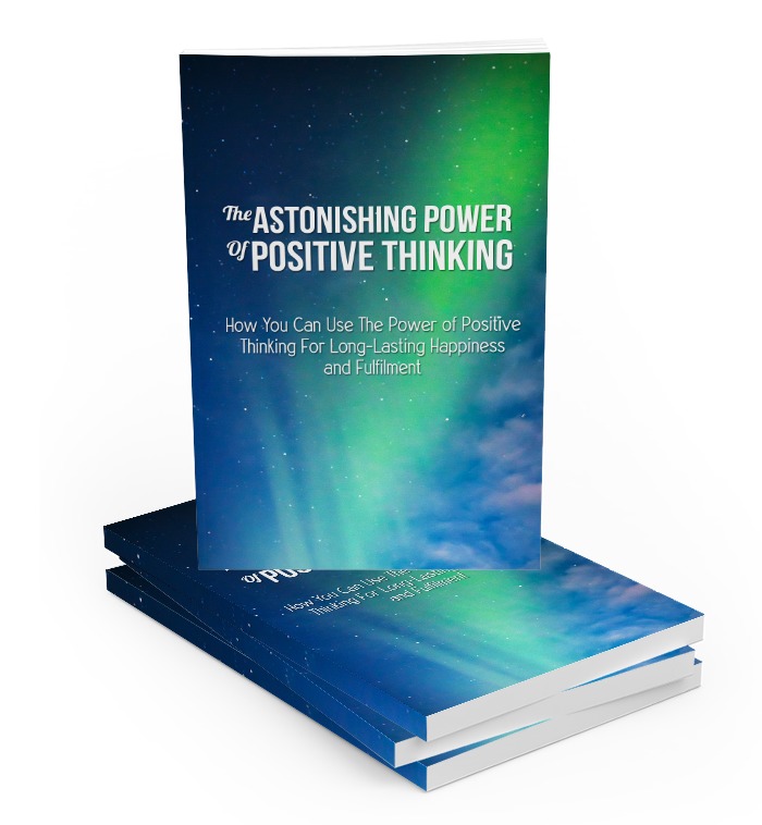 The Astonishing Power Of Positive Thinking