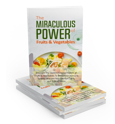 The Miraculous Power Of Fruit and Vegetables