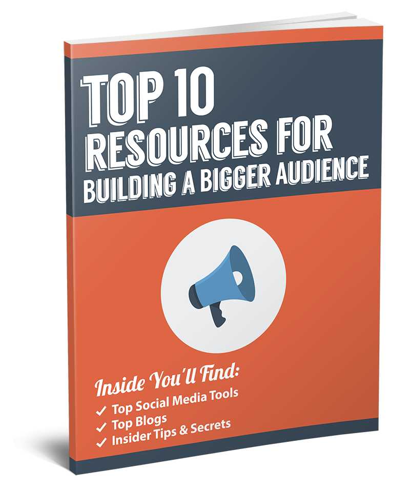Top 10 Resources For Building A Bigger Audience
